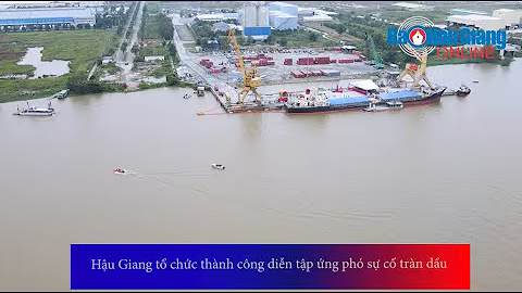 Hậu giang tổ chức thành công diễn tập ứng phó sự cố tràn dấu.